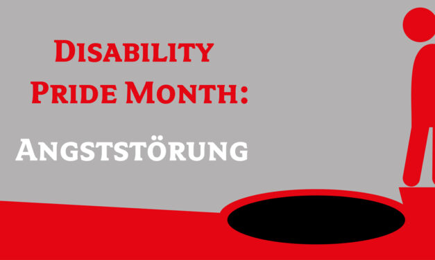 Disability Pride Month | »Angststörung«