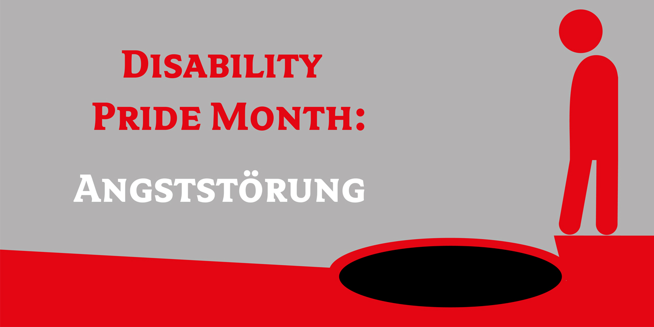 Disability Pride Month | »Angststörung«