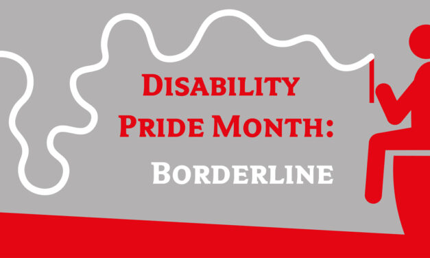 Disability Pride Month | »Borderline«