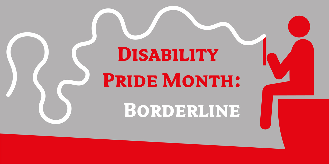 Disability Pride Month: Borderline