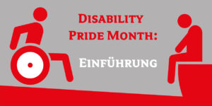 Disability Pride Month: Einführung