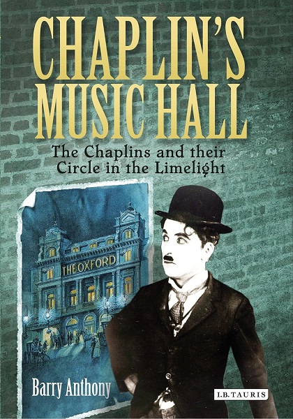 "Chaplin's Music Hall – The Chaplins and their Circle in the Limelight" von Barry Anthony | Buchcover